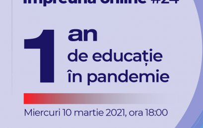Webinar #impreunaonline: Un an de educație în pandemie