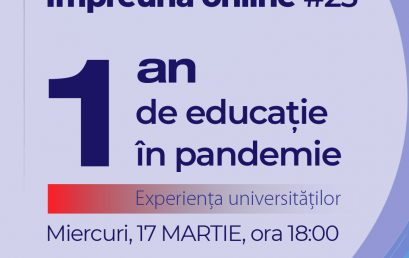 Webinar #impreunaonline: Un an de educație în pandemie – experiența universităților
