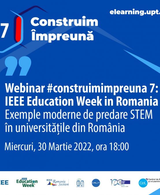 Construim Împreună #7 – IEEE Education Week in Romania 1: Exemple moderne de predare STEM în universitățile din România