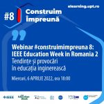 Construim Împreună #8 – IEEE Education Week in Romania 2: Tendințe și provocări în educația inginerească