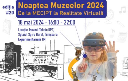 Vino la Noaptea Europeană a Muzeelor 2024 – De la MECIPT la VR