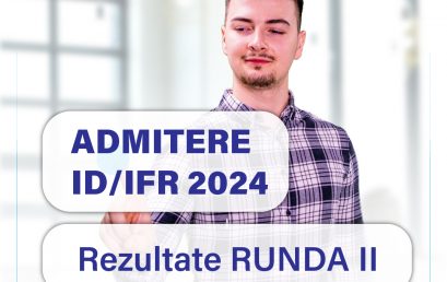 Rezultate ADMITERE ID/IFR 2024 Runda II