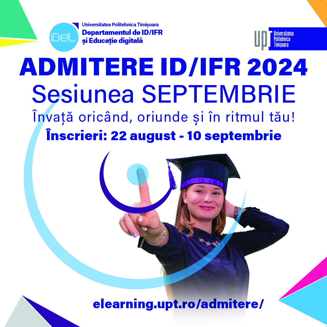 Admitere ID/IFR 2024 sesiunea SEPTEMBRIE la Universitatea Politehnica Timișoara