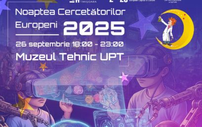 UPT la Noaptea Cercetătorilor Europeni: Explorări nocturne, educație digitală, experimente și tururi interactive la Muzeul Tehnic UPT. Intrarea este liberă